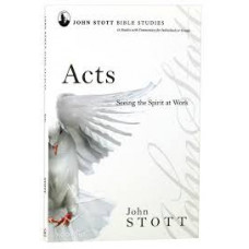 Acts - Seeing the Spirit at Work - John Stott Bible Study